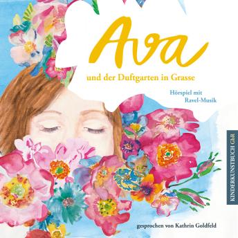 [German] - Ava und der Duftgarten in Grasse: Hörspiel mit Ravel-Musik