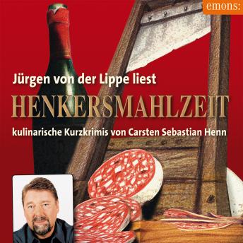 [German] - Henkersmahlzeit: Kulinarische Kurzkrimis