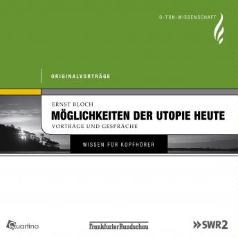 [German] - Möglichkeiten der Utopie heute: Originalvorträge von Ernst Bloch