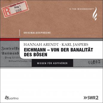 [German] - Eichmann - von der Banalität des Bösen: Originalgespräche
