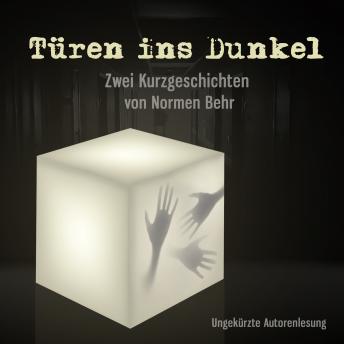 [German] - Türen ins Dunkel: Zwei Kurzgeschichten von Normen Behr