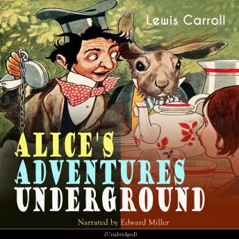 Alice's Adventures Underground, Audio book by Lewis Carroll