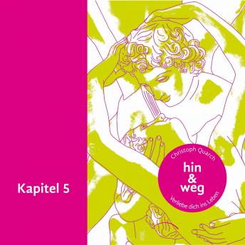 [German] - Hin & weg: Verliebe dich ins Leben, Kapitel 5