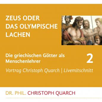 Download Zeus oder das olympische Lachen: Die griechischen Götter als Menschenlehrer - Teil 2 by Christoph Quarch