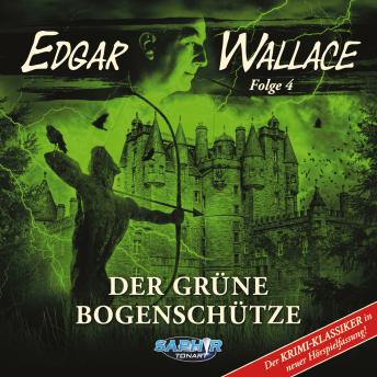 [German] - Edgar Wallace - Der Krimi-Klassiker in neuer Hörspielfassung, Folge 4: Der grüne Bogenschütze