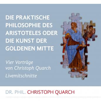 [German] - Die praktische Philosophie des Aristoteles: Oder die Kunst der goldenen Mitte
