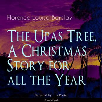 The Upas Tree, a Christmas Story for All the Year: Unabridged