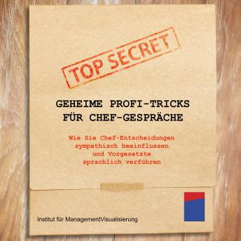[German] - Geheime Profi-Tricks für Chef-Gespräche: Wie Sie Chef-Entscheidungen sympathisch beeinflussen und Vorgesetzte sprachlich verführen