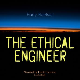 The Ethical Engineer: Unabridged