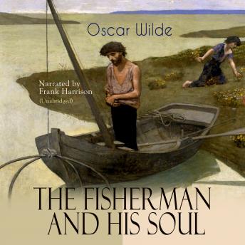 The Fisherman and His Soul: Unabridged
