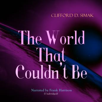 The World That Couldn't Be: Unabridged