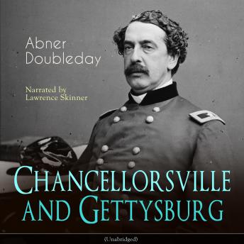 Chancellorsville and Gettysburg: Unabridged