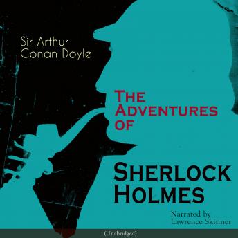 Adventures of Sherlock Holmes: Unabridged, Audio book by Sir Arthur Conan Doyle