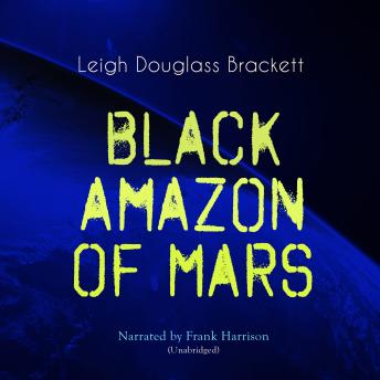 Black Amazon of Mars: Unabridged
