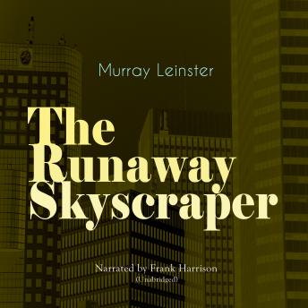 The Runaway Skyscraper: Unabridged