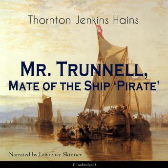 Mr. Trunnell, Mate of the Ship Pirate: Unabridged