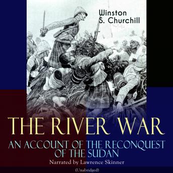 The River War - An Account of the Reconquest of the Sudan: Unabridged