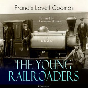The Young Railroaders: Unabridged