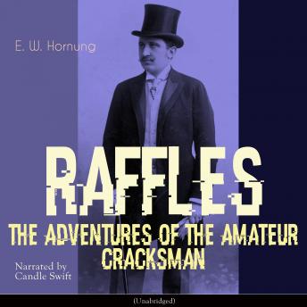 Raffles - The Adventures of the Amateur Cracksman: Unabridged