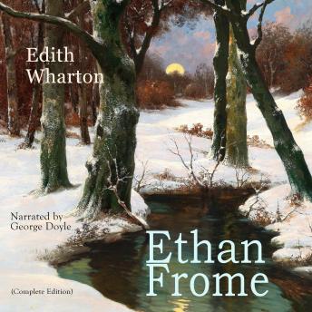 Ethan Frome: Complete Edition