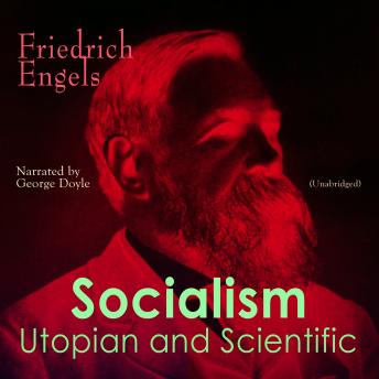 Socialism: Utopian and Scientific: Unabridged, Audio book by Friedrich Engels