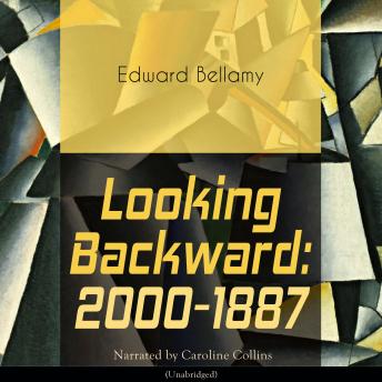 Looking Backward: 2000-1887: Unabridged