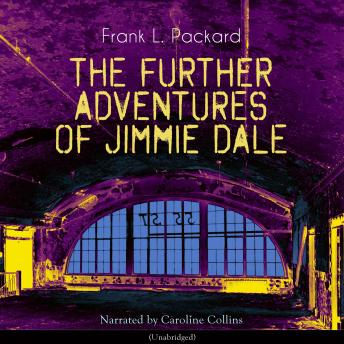 The Further Adventures of Jimmie Dale: Unabridged