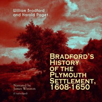Bradford's History of the Plymouth Settlement, 1608-1650: Unabridged