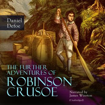 The Further Adventures of Robinson Crusoe: Unabridged