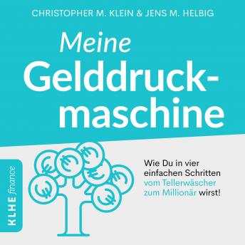 [German] - Meine Gelddruckmaschine - Wie Du in 4 verblüffend einfachen Schritten vom Tellerwäscher zum Millionär wirst