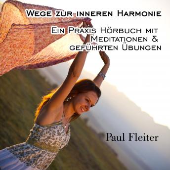 [German] - Wege zur inneren Harmonie: Ein Praxis Hörbuch mit Meditationen & geführten Übungen