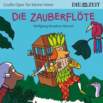 [German] - Die ZEIT-Edition 'Große Oper für kleine Hörer', Die Zauberflöte (Ungekürzt)