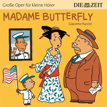 [German] - Madame Butterfly - Die ZEIT-Edition 'Große Oper für kleine Hörer' (Ungekürzt)