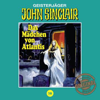 [German] - John Sinclair, Tonstudio Braun, Folge 78: Das Mädchen von Atlantis. Teil 1 von 3 (Ungekürzt)