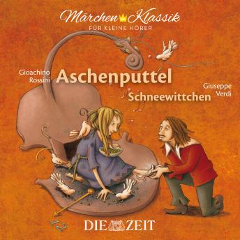 Die ZEIT-Edition 'Märchen Klassik für kleine Hörer' - Aschenputtel und Schneewittchen mit Musik von Gioachino Rossini und Giuseppe Verdi