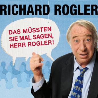 [German] - Das müssten Sie mal sagen, Herr Rogler!