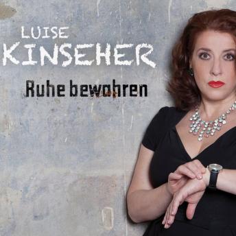 [German] - Luise Kinseher, Ruhe bewahren