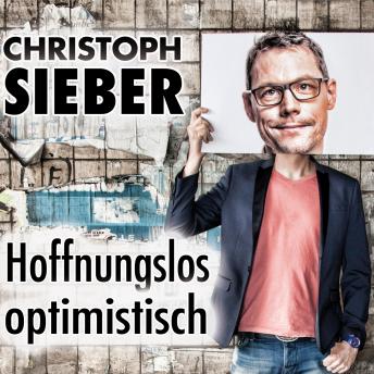 [German] - Christoph Sieber, Hoffnungslos optimistisch