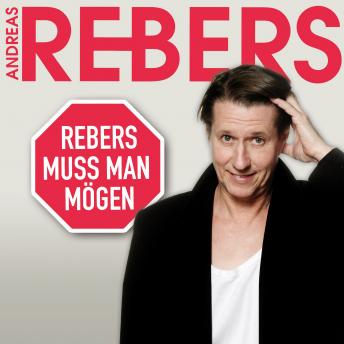 [German] - Andreas Rebers, Rebers muss man mögen