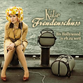 [German] - Katie Freudenschuss, Bis Hollywood is eh zu weit