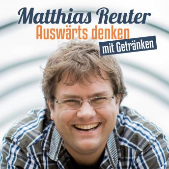 [German] - Matthias Reuter, Auswärts denken mit Getränken
