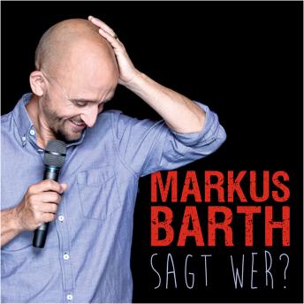 [German] - Markus Barth, Sagt wer?