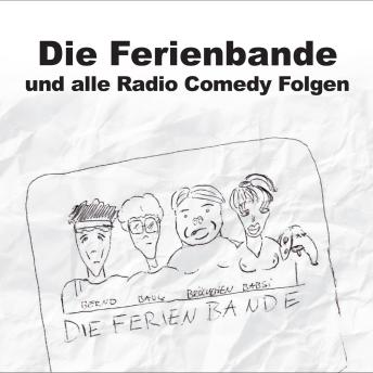 [German] - Die Ferienbande, Die Ferienbande und alle Radio Comedy Folgen