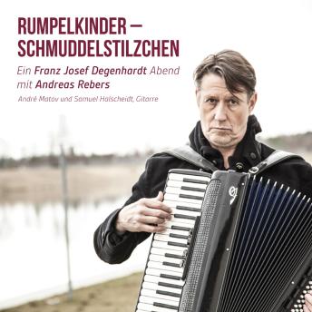 [German] - Rumpelkinder - Schmuddelstilzchen - Ein Franz Josef Degenhardt Abend mit Andreas Rebers