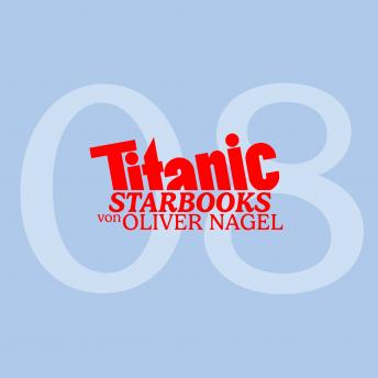 [German] - TiTANIC Starbooks von Oliver Nagel, Folge 8: Natascha Ochsenknecht - Augen zu und durch