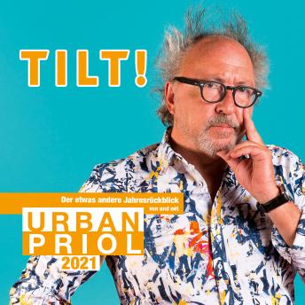 [German] - TILT! 2021 - Der etwas andere Jahresrückblick von und mit Urban Priol