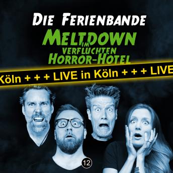 Download Die Ferienbande, Folge 12: Meltdown im verfluchten Horror Hotel (Live in Köln) by Die Ferienbande