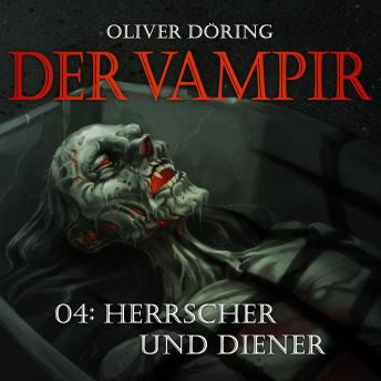 [German] - Der Vampir, Teil 4: Herrscher und Diener
