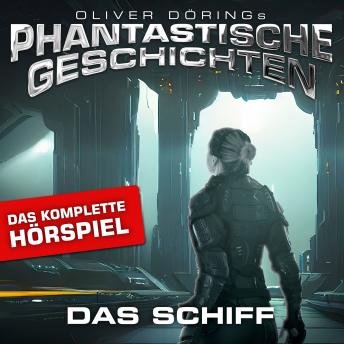 [German] - Phantastische Geschichten, Das Schiff - Das komplette Hörspiel