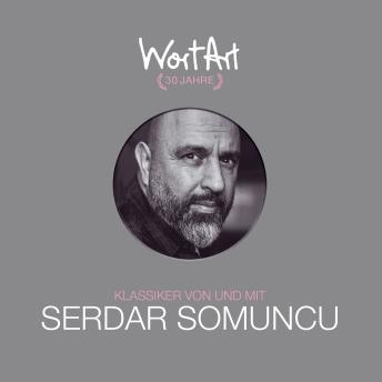 [German] - 30 Jahre WortArt - Klassiker von und mit Serdar Somuncu